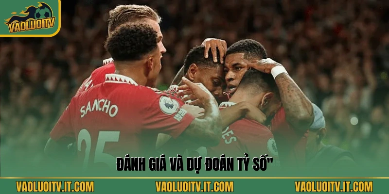 Đánh giá và dự đoán tỷ số