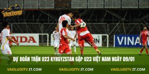 Nhận Định U23 Kyrgyzstan vs U23 Việt Nam 21h 09/01