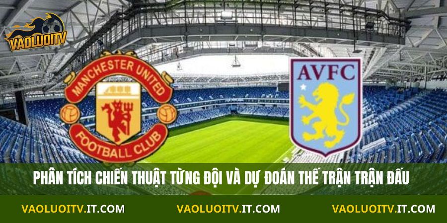 Phân tích chiến thuật từng đội và dự đoán thế trận trận đấu